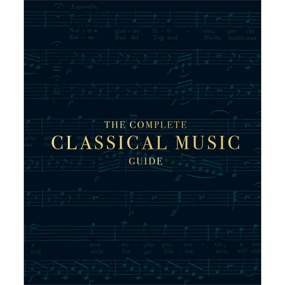DK Ultimate Guides The Complete Classical Music Guide, (Hardcover)