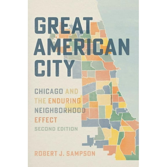 Great American City: Chicago and the Enduring Neighborhood Effect, (Paperback)