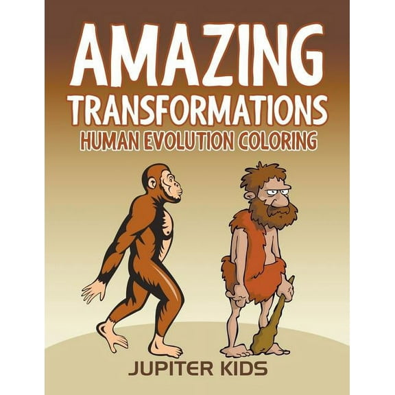 Amazing Transformations: Human Evolution Coloring (Paperback)
