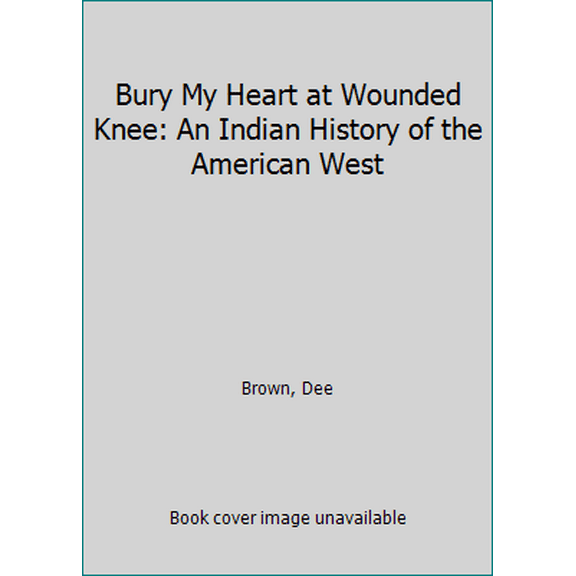 Pre-Owned Bury my heart at Wounded Knee (Unknown) 055313597X 9780553135978