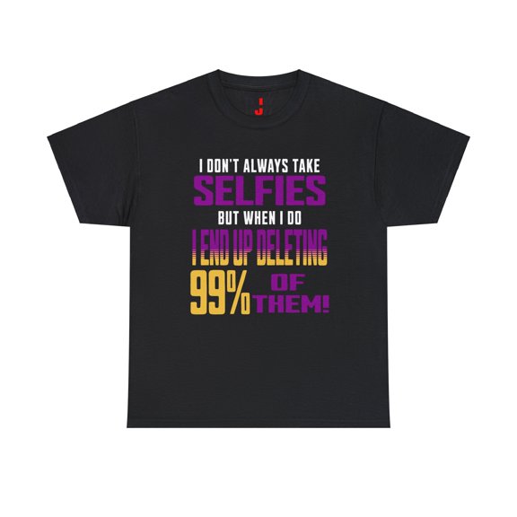 DJH Apparel | I Don't Always Take Selfies Funny Comical Unisex T-shirt