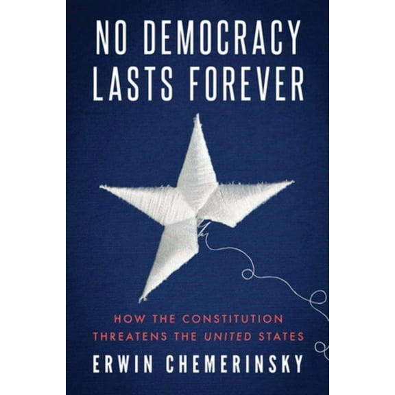 No Democracy Lasts Forever: How the Constitution Threatens the United States, (Paperback)