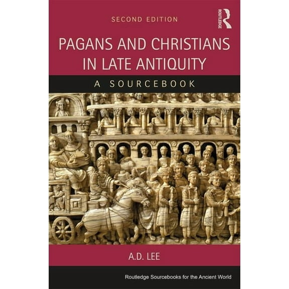 Routledge Sourcebooks for the Ancient Wo Pagans and Christians in Late Antiquity: A Sourcebook, (Paperback)