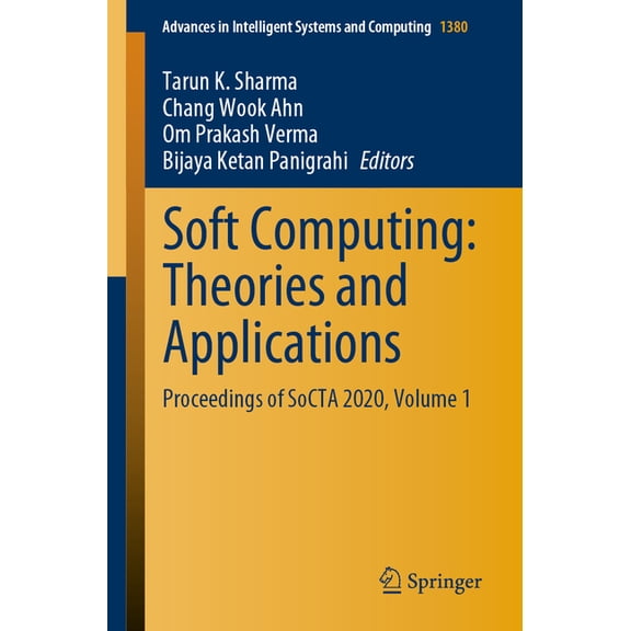 Advances in Intelligent Systems and Comp Soft Computing: Theories and Applications: Proceedings of Socta 2020, Volume 1, Book 1380, (Paperback)
