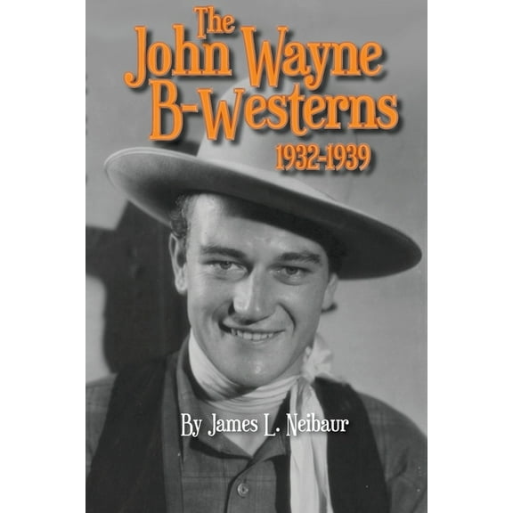 John Wayne B-Westerns 1932-1939, (Paperback)