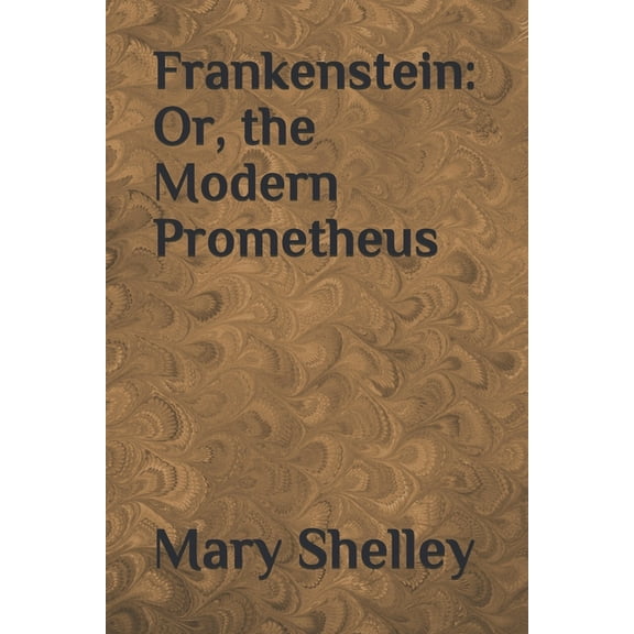 Frankenstein : Or, the Modern Prometheus (Paperback)