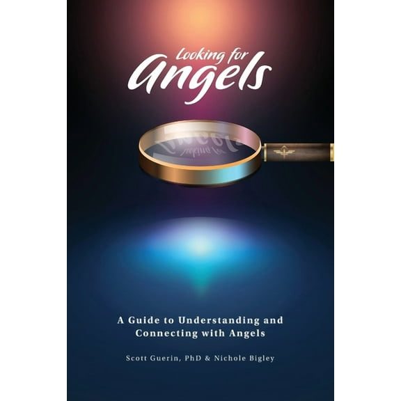 Looking for Angels: A Guide to Understanding and Connecting with Angels, (Paperback)