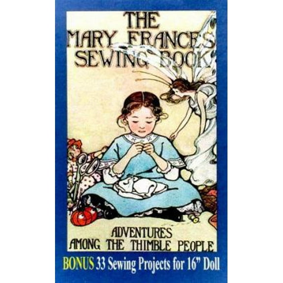 Pre-Owned Mary Frances Sewing Book: Includes 33 Sewing Projects for 16' Dolls (Paperback) 0875885373 9780875885377