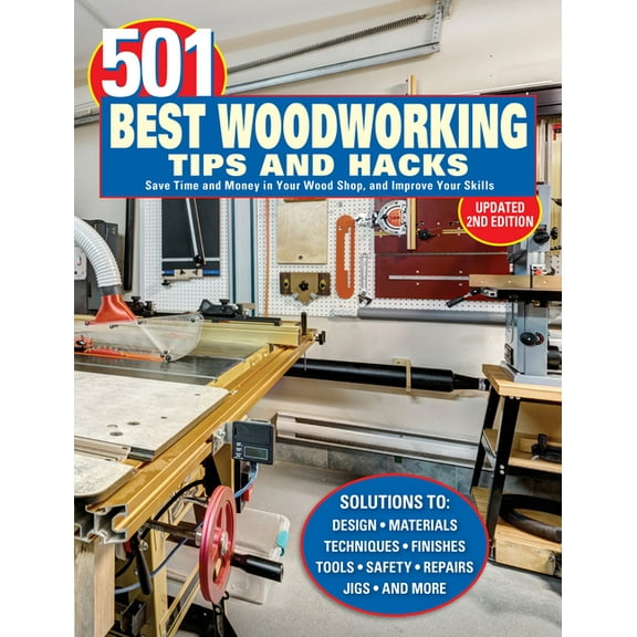 501 Best Woodworking Tips and Hacks: Save Time and Money in Your Wood Shop, and Improve Your Skills, (Paperback)