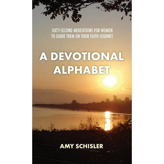 A Devotional Alphabet: Sixty-second meditations for women to guide them on their faith journey, (Paperback)