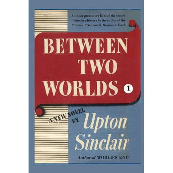 Between Two Worlds I Worlds End Paperback 1931313024 9781931313025 Upton Sinclair