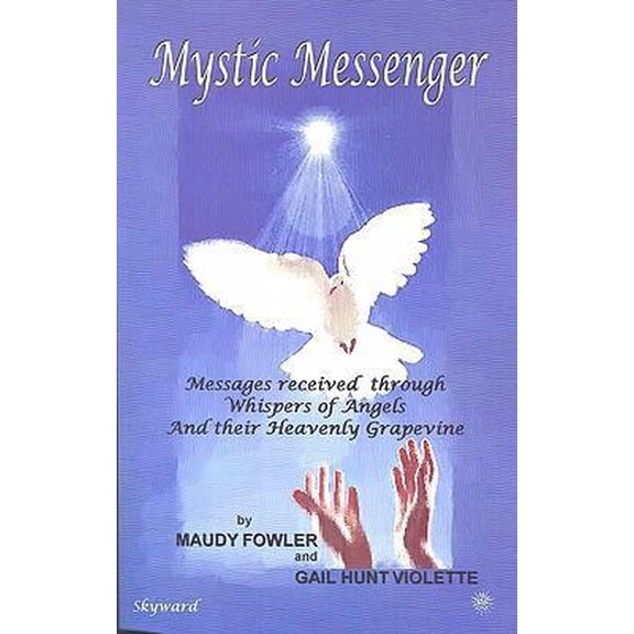 Pre-Owned Mystic Messenger: Messages Received Through Whispers of Angels and Their Heavenly Grapevine (Paperback) 1604611693 9781604611694