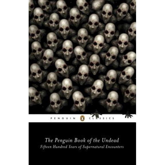 Pre-Owned The Penguin Book of the Undead: Fifteen Hundred Years of Supernatural Encounters (Penguin Classics)