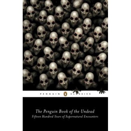 Pre-Owned The Penguin Book of the Undead: Fifteen Hundred Years of Supernatural Encounters (Penguin Classics)