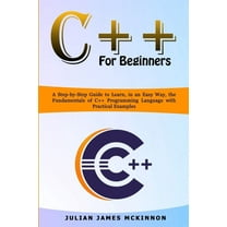 C   for Beginners: A Step-by-Step Guide to Learn, in an Easy Way, the Fundamentals of C   Programming Language with Practical Examples (Paperback)
