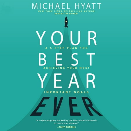 Your Best Year Ever : A 5-Step Plan for Achieving Your Most Important (Best Goal Management App)