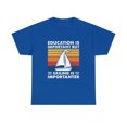 thumbnail image 2 of Education Is Important But Sailing Is Importanter Sailboat T-Shirt, 2 of 2