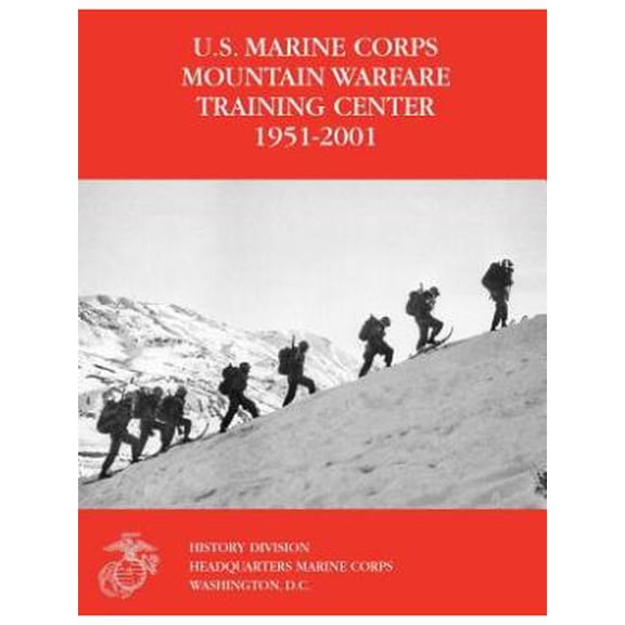 The U.S. Marine Corps Mountain Warfare Training Center 1951-2001 (Paperback)