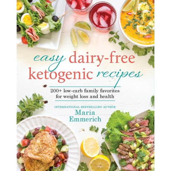 Easy Dairy-Free Ketogenic Recipes: 200  Low-Carb Family Favorites for Weight Loss and Health, (Paperback)