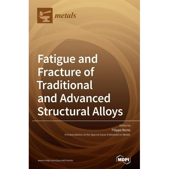 Fatigue and Fracture of Traditional and Advanced Structural Alloys, (Hardcover)
