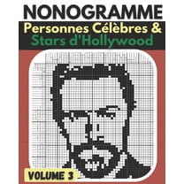Nonogramme, Personnes Clbres & Stars d'Hollywood: Picross, Hanjie, Griddlers Puzzles de Logique - Niveau Moyen Superieure a Difficile - Volume 03 (Paperback)