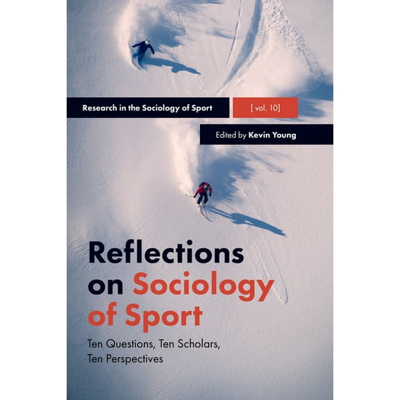 Research in the Sociology of Sport Reflections on Sociology of Sport: Ten Questions, Ten Scholars, Ten Perspectives, Book 10, (Hardcover)