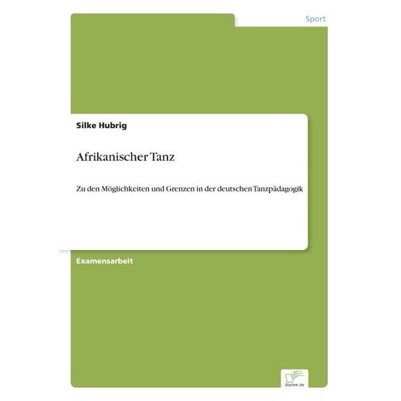 Afrikanischer Tanz: Zu den Möglichkeiten und Grenzen in der deutschen Tanzpädagogik, (Paperback)