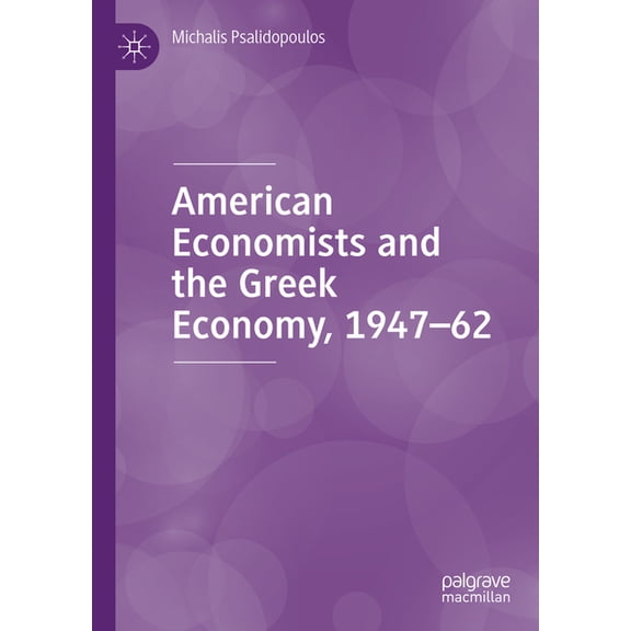 American Economists and the Greek Economy, 1947-62, (Hardcover)