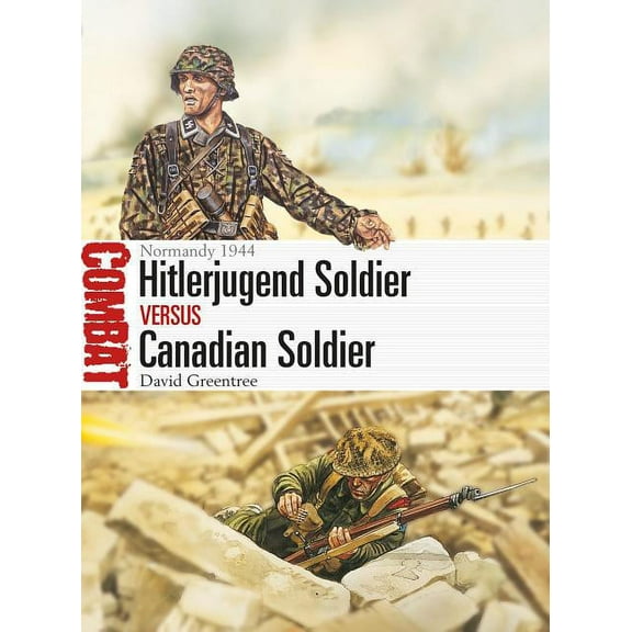 Combat: Hitlerjugend Soldier vs Canadian Soldier : Normandy 1944 (Paperback)