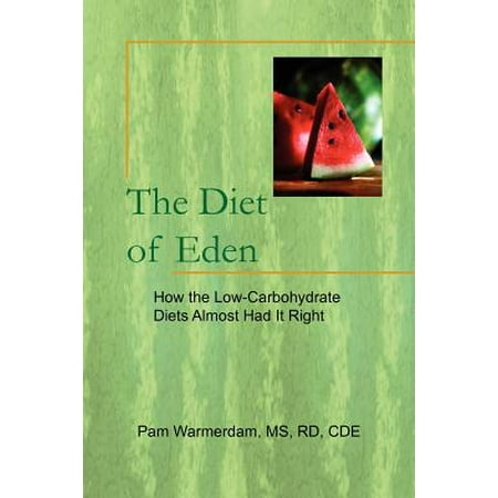 The Diet of Eden : How the Low-Carbohydrate Diets Almost Had It