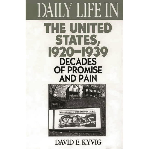 Greenwood Press Daily Life Through Histo Daily Life in the United States, 1920-1939: Decades of Promise and Pain, (Hardcover)