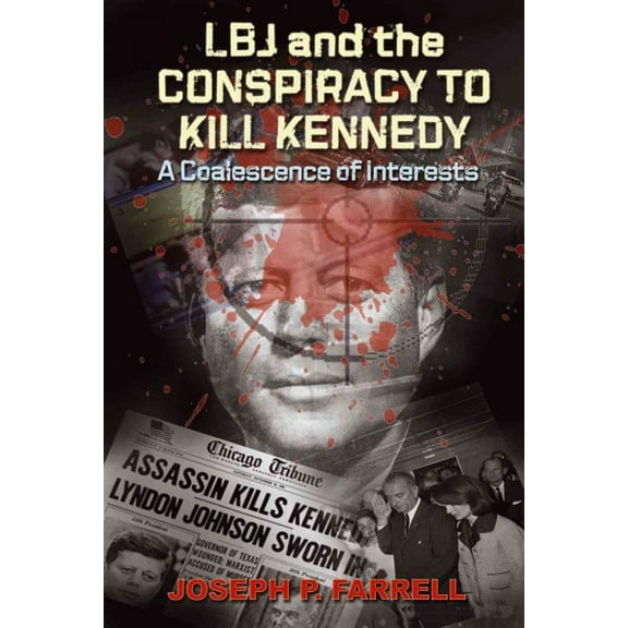 Lbj and the Conspiracy to Kill Kennedy