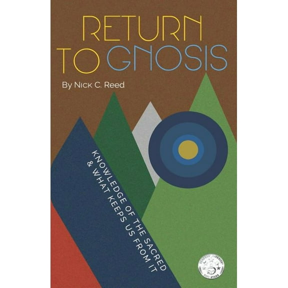Return to Gnosis: Knowledge of the Sacred & What Keeps Us from It, (Paperback)