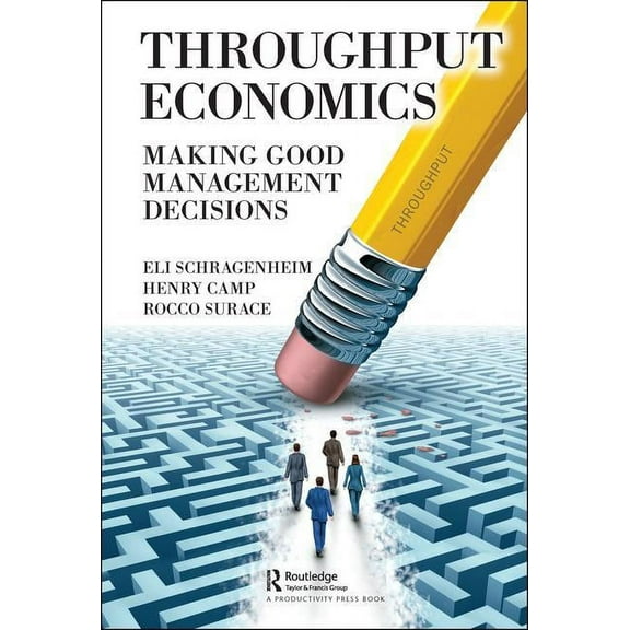 Throughput Economics: Making Good Management Decisions, (Hardcover)