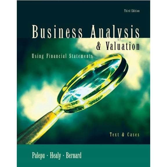 Pre-Owned Business Analysis and Valuation: Using Financial Statements, Text Only (Paperback) by Krishna G Palepu, Paul M Healy, Victor L Bernard