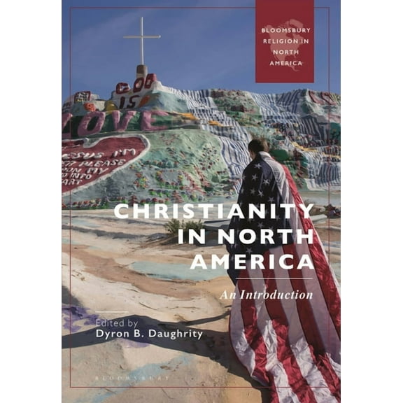 Bloomsbury Religion in North America Christianity in North America: An Introduction, (Hardcover)