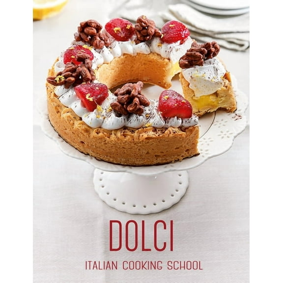 Italian Cooking School: Dolci (Hardcover)