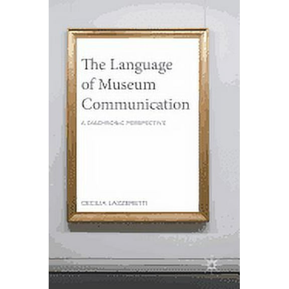 The Language of Museum Communication: A Diachronic Perspective, (Hardcover)
