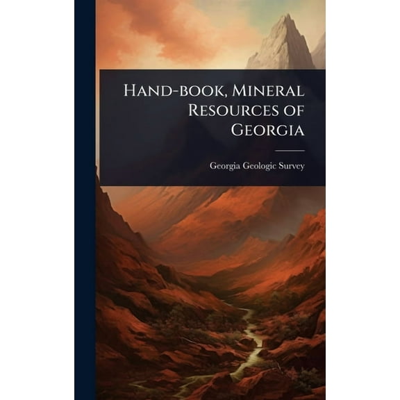 Hand-book, Mineral Resources of Georgia, (Hardcover)
