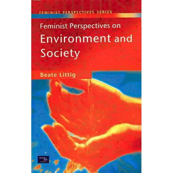 Feminist Perspectives Feminist Perspectives on Environment and Society, (Paperback)