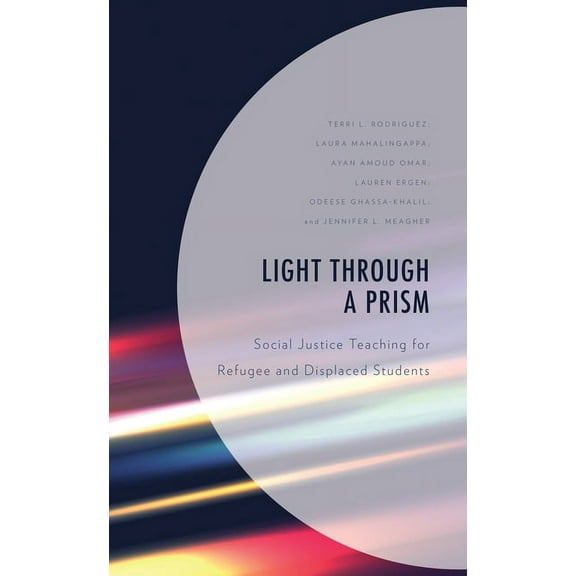 Light Through a Prism: Social Justice Teaching for Refugee and Displaced Students, (Paperback)