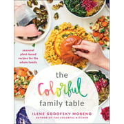 The Colorful Family Table: Seasonal Plant-Based Recipes for the Whole Family, Used [Paperback]