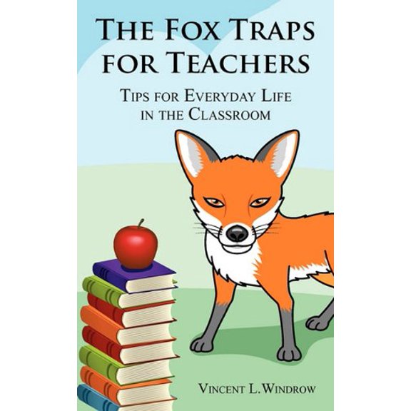 Pre-Owned The Fox Traps for Teachers: Tips for Everyday Life in the Classroom, 9780578032757, 0578032759, Paperback,