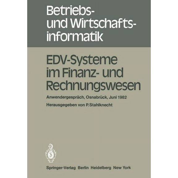 Betriebs- Und Wirtschaftsinformatik Edv-Systeme Im Finanz- Und Rechnungswesen: AnwendergesprÃ¤ch OsnabrÃ¼ck, 8. - 9. Juni 1982, Book 1, (Paperback)