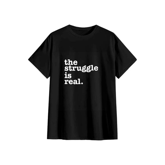 Unisex The Struggle Is Real Funny Relatable Cotton T-Shirt Casual Humor Gift S