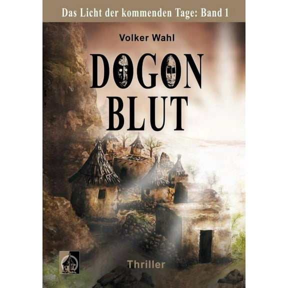 Dogonblut: Das Licht der kommenden Tage: Band 1, (Paperback)