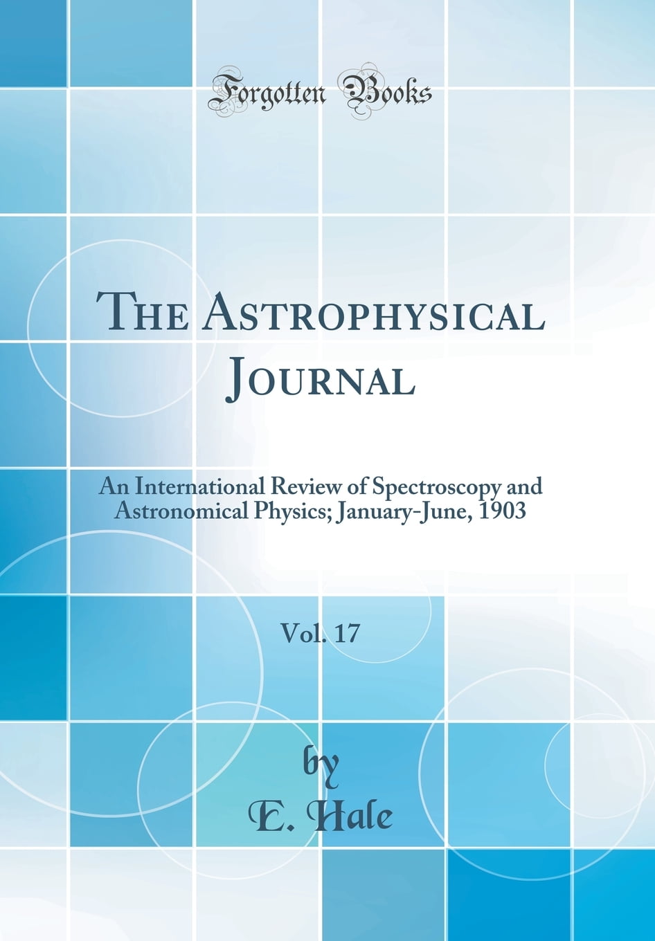 The Astrophysical Journal, Vol. 17 : An International Review of Spectroscopy and Astronomical
