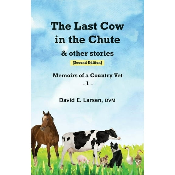 Memoirs of a Country Vet The Last Cow in the Chute & other stories: Memoirs of a Country Vet, Book 1, (Paperback)
