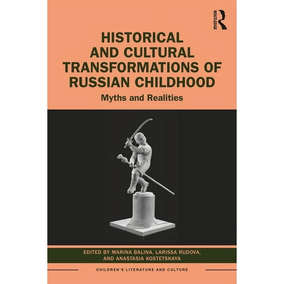 Children's Literature and Culture Historical and Cultural Transformations of Russian Childhood: Myths and Realities, (Paperback)
