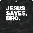 thumbnail image 4 of Inktastic Jesus Saves, Bro. Boys or Girls Toddler T-Shirt, 4 of 5